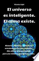 El universo es inteligente. El alma existe.