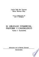 El Uruguay comercial, pastoril y caudillesco: Economía