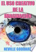 EL USO CREATIVO DE LA IMAGINACIÓN