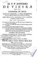 El V. P. Antonio de Vieyra de la Compañia de Jesus, todos sus sermones, y obras diferentes