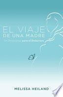 El Viaje de Una Madre: Un Devocional Para El Embarazo