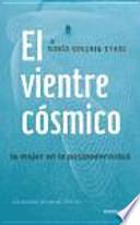 El vientre cósmico : la mujer en la posmodernidad