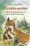 El zorrito perdido. La historia del pequeño zorro que encontró una madre