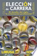 Elección de carrera. Volumen I. Área Norte, 4a Ed