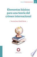 Elementos básicos para una teoría del crimen internacional