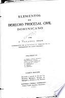 Elementos de derecho procesal civil dominicano: La norma jurídica procesal. Organización judicial. Actos y plazos procesales. La acción en justicial. La competencia. El proceso. La sentencia. 1 v