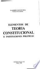 Elementos de teoría constitucional e instituciones políticas