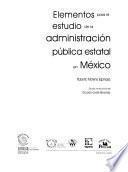 Elementos para el estudio de la administración pública estatal en México