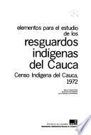 Elementos para el estudio de los resguardos indígenas del Cauca