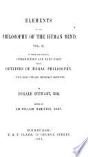 Elements of the philosophy of the human mind ... To which is prefixed introduction and part first of the Outlines of moral philosophy. 1854