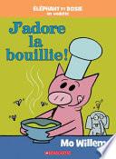 Éléphant Et Rosie: j'Adore La Bouillie!