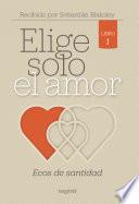 Elige solo el amor: Ecos de santidad