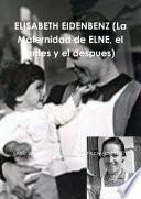 ELISABETH EIDENBENZ (La Maternidad de ELNE, el antes y el despues)