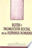 Elites y promoción social en la Hispania Romana