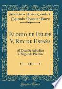 Elogio de Felipe V, Rey de España
