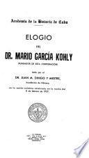 Elogio del Dr. Mario García Kohly (fundador de esta corporación)