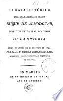 Elogio histórico del Excelentísimo Señor Duque de Almodóvar, director de la Real Academia de la Historia
