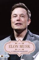 Elon Musk A Complete Biography