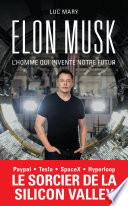 Elon Musk, l'homme qui invente notre futur