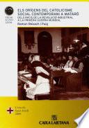 Els orígens del catolicisme social contemporani a Mataró. Dels inicis de la Revolució Industrial a la Primera Guerra Mundial