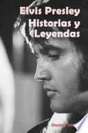 Elvis Presley: Historias y Leyendas