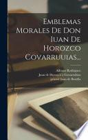 Emblemas Morales De Don Iuan De Horozco Covarruuias...