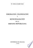 Emigración, colonización y municipalización en la Hispania Republicana