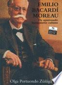 Emilio Bacardí Moreau. De apasionado humanismo cubano. Tomo I