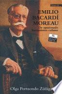 Emilio Bacardí Moreau. De apasionado humanismo cubano (Tomo II)