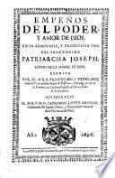 Empenos del poder y amor de Dios en la admirable y prodigiosa vida del sanctissimo Patriarcha Joseph, esposo de la madre de Dios; que saca a luz Leonardo-Lopez Davalos