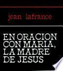 En oración con María, la madre de Jesús