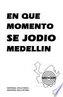 En qué momento se jodió Medellín