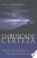 Enbuscade Certeza: Esta Seguro de Lo Que Cree? Por Que?