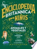 Enciclopedia Britannica para niños - Animales y vegetales