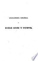 Enciclopedia española del siglo diez y nueve, o Biblioteca completa de ciencias, literatura, artes, oficios, etc. ...