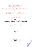 Enciclopedia heráldica y genealógica hispano-americana: Diccionario heráldico y genealógico de apellidos españoles y americanos ... t. 1-58, 61-62, 64-86 1920-1963