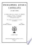 Enciclopedia judaica castellana ... El peublo Judio en el pasado y el presente, su historia--su religion--sus costumbres--su literatura--su arte--sus hombres--su situacion en el mundo