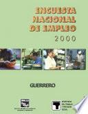 Encuesta Nacional de Empleo 2000. Guerrero