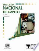 Encuesta Nacional de Empleo. Puebla. 1996