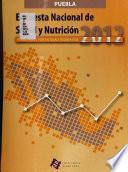 Encuesta nacional de salud y nutrición, 2012: Puebla