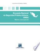 Encuesta Nacional de Seguridad Pública Urbana. ENSU. Marco conceptual