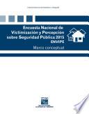 Encuesta Nacional de Victimización y Percepción sobre Seguridad Pública 2015. ENVIPE. Marco conceptual