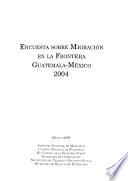 Encuesta sobre migración en la frontera Guatemala-México, 2004