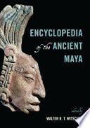 Encyclopedia of the Ancient Maya