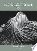 Encyclopedia of Twentieth-Century Photography, 3-Volume Set