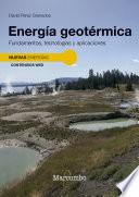 Energía geotérmica. Fundamentos, tecnologías y aplicaciones