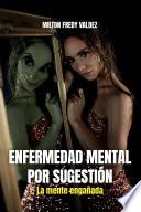 Enfermedad mental por sugestión: La mente engañada