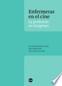 Enfermeras en el cine. La profesión en imágenes