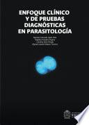 Enfoque clínico y de pruebas diagnósticas en parasitología
