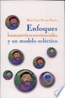 Enfoques Humanístico Existenciales Y Un Modelo Ecléctivo
